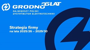Elektryzujemy świat! Grodno prezentuje strategię na lata obrotowe 2025/26-2029/30